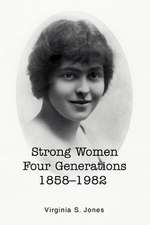 Strong Women Four Generations 1858-1982