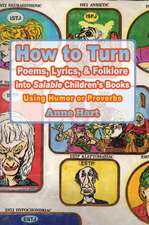 How to Turn Poems, Lyrics, & Folklore Into Salable Children's Books