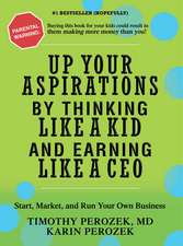 Up Your Aspirations by Thinking Like a Kid and Earning Like a CEO