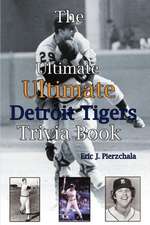 The Ultimate Ultimate Detroit Tigers Trivia Book