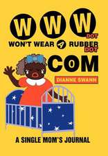 WWW Dot Won't Wear a Rubber Dot Com