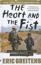 The Heart and the Fist: The Education of a Humanitarian, the Making of a Navy SEAL