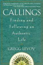 Callings: Finding and Following an Authentic Life