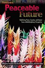 Toward a Peaceable Future: Redefining Peace, Security and Kyosei from a Multidisciplinary Perspective