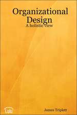 Organizational Design: A Holistic View