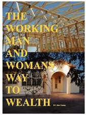 The Working Man and Womans Way to Wealth