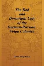 The Bad and Downright Ugly of the German-Russian Volga Colonies