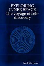 Exploring Inner Space the Voyage of Self-Discovery