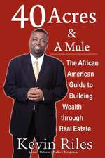 40 Acres and a Mule: The African American Guide to Building Wealth Through Real Estate