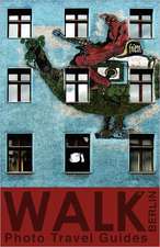 Walk Berlin (Photo Travel Guides): One Woman's Search for the Meaning of Her Life