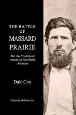 The Battle of Massard Prairie: The 1864 Confederate Attacks on Fort Smith, Arkansas