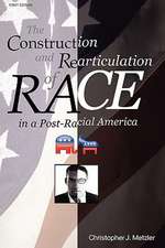 The Construction and Rearticulation of Race in a Post-Racial America