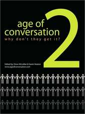 The Age of Conversation 2: Why Don't They Get It?