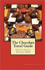 The Chocolate Travel Guide: United States Edition 2010