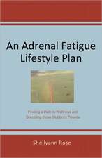 An Adrenal Fatigue Lifestyle Plan: Finding a Path to Wellness and Shedding Those Stubborn Pounds