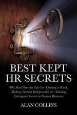 Best Kept HR Secrets: 400 Most Powerful Tips for Thriving at Work, Making Yourself Indispensable & Attaining Outrageous Success in Human Res