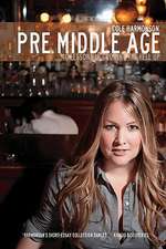 Pre Middle Age: 40 Lessons in Growing the Hell Up