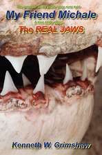 My Friend Michale a True Story about the Real Jaws: Greatest White Shark Story Ever Told