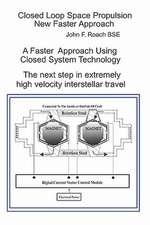 Closed Loop Space Propulsion New Faster Approach: The Next Step in Space Travel