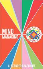 Mind Managing: Using Your Thoughts, Feelings, and Behaviors for Health and Self-Development