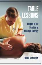 Table Lessons: Insights in the Practice of Massage Therapy