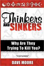 Thinkers and Sinkers, Why Are They Trying to Kill You?