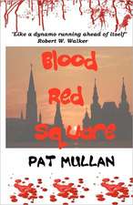 Blood Red Square: A Philosophical Memoir, Volume One of the Rapture Series.