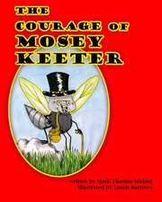 The Courage of Mosey Keeter: A Philosophical Memoir, Volume One of the Rapture Series.