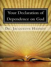 Your Declaration of Dependence on God: Third Edition