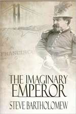 The Imaginary Emperor: A Tale of Old San Francisco