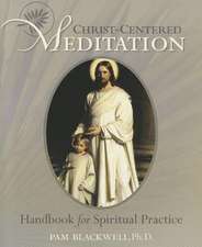 Christ-Centered Meditation: Handbook for Spiritual Practice