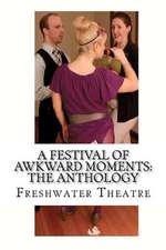 A Festival of Awkward Moments: The Anthology