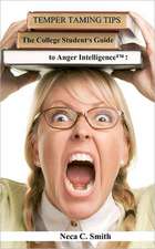 Temper Taming Tips: The College Student's Guide to Anger Intelligence(tm)