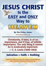 Jesus Christ Is the Easy and Only Way to Heaven: Salvation = Faith + Nothing