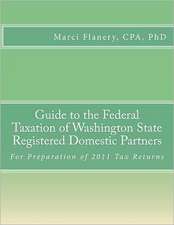 Guide to the Federal Taxation of Washington State Registered Domestic Partners: For Preparation of 2011 Tax Returns