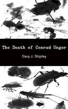 The Death of Conrad Unger: Poems/Not-Poems