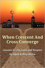 When Crescent and Cross Converge: Lessons in Life, Love and Respect