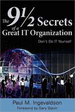 The 9 1/2 Secrets of a Great It Organization: Don't Do It Yourself