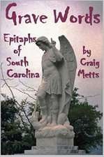 Grave Words, Epitaphs of South Carolina