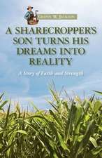 A Sharecropper's Son Turns His Dreams Into Reality