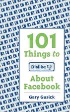 101things to Dislike about Facebook: The Little Fun Easy Science Book