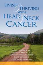 Living and Thriving with Head and Neck Cancer: The Adoptive Parent's Guide to Ending the Worry about Weight, Picky Eating, Power Struggles and More