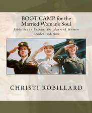 Boot Camp for the Married Woman's Soul Leaders Edition: Bible Study Lessons for Married Women