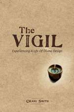 The Vigil: Experiencing a Life of Divine Design