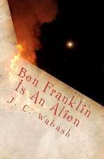 Ben Franklin Is an Alien