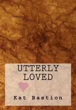 Utterly Loved: Victory Over Leukemia