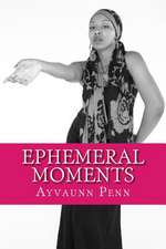 Ephemeral Moments