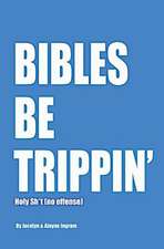 Bibles Be Trippin'