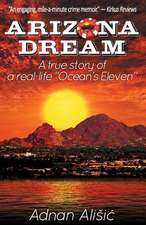 Arizona Dream: A True Story of a Real-Life "Ocean's Eleven"