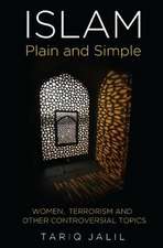 Islam Plain and Simple: Women, Terrorism and Other Controversial Topics